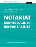 Couverture du livre « Notariat : déontologie et responsabilité » de Jean-Marie Vauchelle aux éditions Pu De Bordeaux