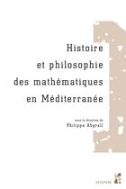Couverture du livre « Histoire et philosophie des mathématiques en Méditerranée » de Philippe Abgrall aux éditions Pu De Provence