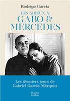 Couverture du livre « Les adieux à Gabo & Mercedes » de Rodrigo Garcia aux éditions Harpercollins