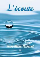 Couverture du livre « L'écoute » de Jean-Marc Richard aux éditions Le Lys Bleu