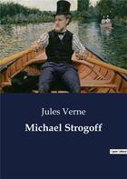 Couverture du livre « Michael Strogoff » de Jules Verne aux éditions Culturea