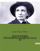 Couverture du livre « SOUVENIRS ENTOMOLOGIQUES Livre 10 » de Jean-Henri Fabre aux éditions Culturea