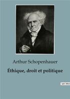 Couverture du livre « Éthique, droit et politique » de Arthur Schopenhauer aux éditions Shs Editions