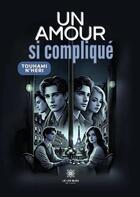 Couverture du livre « Un amour si compliqué » de Touhami N'Heri aux éditions Le Lys Bleu