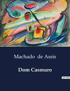 Couverture du livre « Dom Casmuro » de Machado De Assis aux éditions Culturea