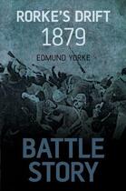 Couverture du livre « Battle Story: Rorke's Drift » de Yorke Edmund aux éditions History Press Digital