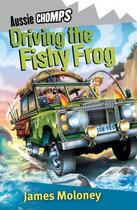 Couverture du livre « Driving the Fishy Frog: Aussie Chomp » de James Moloney aux éditions Penguin Books Ltd Digital