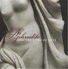 Couverture du livre « Aphrodite and the gods of love » de David Saunders aux éditions Dap Artbook