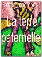 Couverture du livre « La terre paternelle » de Patrice Lacombe aux éditions Ebookslib