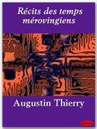 Couverture du livre « Récits des temps mérovingiens » de Augustin Thierry aux éditions Ebookslib