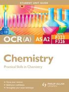 Couverture du livre « OCR(A) AS/A2 Chemistry Units F323 & F326: Practical Skills in Chemistr » de Older John aux éditions Hodder Education Digital