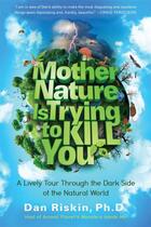 Couverture du livre « Mother Nature Is Trying to Kill You » de Riskin Dan aux éditions Touchstone