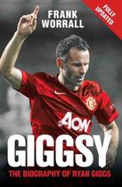 Couverture du livre « Giggsy - The Biography of Ryan Giggs » de Worrall Frank aux éditions Blake John Digital