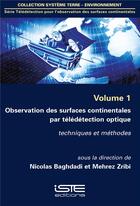 Couverture du livre « Observation des surfaces continentales par télédétection optique ; techniques et méthodes » de Nicolas Baghdadi et Mehrez Zribi aux éditions Iste