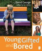 Couverture du livre « Young Gifted and Bored » de Gilbert Ian aux éditions Crown House Digital