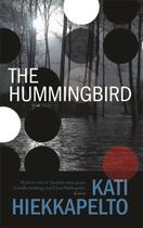 Couverture du livre « THE HUMMINGBIRD » de Kati Hiekkapelto aux éditions Arcadia Books