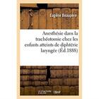 Couverture du livre « Anesthesie par le chloroforme dans la tracheotomie chez les enfants atteints de diphterie laryngee » de Beaupere-E aux éditions Hachette Bnf