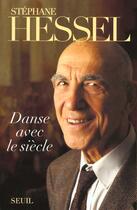 Couverture du livre « Danse avec le siècle » de Stephane Hessel aux éditions Seuil