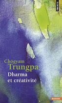 Couverture du livre « Dharma et créativité » de Chogyam Trungpa aux éditions Points