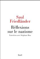 Couverture du livre « Réflexions sur le nazisme ; entretiens avec Stéphane Bou » de Saul Friedlander aux éditions Seuil