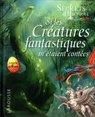 Couverture du livre « Secrets d'Histoire junior : si les créatures fantastiques m'étaient contées » de Valentin Verthe aux éditions Larousse