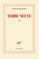 Couverture du livre « Terre neuve » de Florence Delaporte aux éditions Gallimard