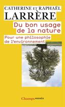 Couverture du livre « Du bon usage de la nature » de Catherine Larrere aux éditions Flammarion