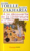 Couverture du livre « À la découverte de la littérature arabe » de Heidi Toelle et Katia Zakharia aux éditions Flammarion