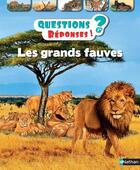 Couverture du livre « QUESTIONS REPONSES 7+ ; les grands fauves » de Christiane Gunzi aux éditions Nathan