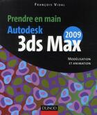 Couverture du livre « Autodesk 3DS Max 2009 ; modélisation et animation » de Philippe Vidal aux éditions Dunod