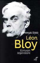 Couverture du livre « Léon Bloy, écrivain légendaire » de Emmanuel Godo aux éditions Cerf