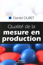 Couverture du livre « Qualité de la mesure en production » de Duret D aux éditions Eyrolles