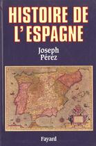 Couverture du livre « Histoire de l'Espagne » de Joseph Perez aux éditions Fayard