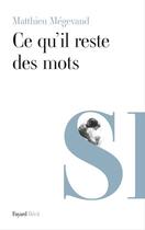 Couverture du livre « Ce qu'il reste des mots » de Matthieu Megevand aux éditions Fayard