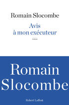 Couverture du livre « Avis à mon exécuteur » de Romain Slocombe aux éditions Robert Laffont