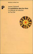 Couverture du livre « Le symbolisme dans les rêves ; la méthode de traduction de Paul Diel » de Jeanine Solotareff aux éditions Payot