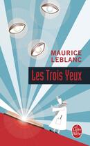 Couverture du livre « Les Trois Yeux » de Maurice Leblanc aux éditions Le Livre De Poche