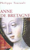 Couverture du livre « Anne de bretagne » de Philippe Tourault aux éditions Perrin
