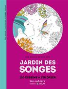 Couverture du livre « Jardin des songes ; aux sources du bien-être avec le coloriage » de Eric Marson et Stephanie Brepson aux éditions Solar