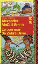 Couverture du livre « Le bon mari de Zebra Drive » de Mccall Smith A aux éditions 10/18