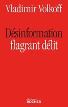 Couverture du livre « Desinformation, flagrant delit » de Vladimir Volkoff aux éditions Rocher