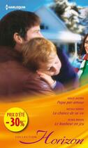 Couverture du livre « Papa par amour ; la chance de sa vie ; le bonheur en jeu » de Nicola Marsh et Holly Jacobs et Jackie Braun aux éditions Harlequin