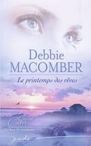 Couverture du livre « Le printemps des rêves » de Debbie Macomber aux éditions Harlequin