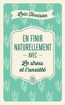 Couverture du livre « En finir naturellement avec le stress et l'anxiété » de Loic Ternisien aux éditions J'ai Lu