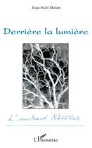 Couverture du livre « Derrière la lumière » de Jean-Noel Hislen aux éditions Editions L'harmattan