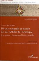 Couverture du livre « Histoire naturelle et morale des îles Antilles de l'Amérique t.1 ; comprenant l'histoire naturelle » de Charles De Rochefort aux éditions Editions L'harmattan