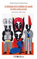 Couverture du livre « Le baluchon de la création du monde et autres contes yorouba » de Sabine Panet et Pauline Penot et Aline Rolis aux éditions Editions L'harmattan