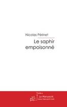 Couverture du livre « Le saphir empoisonné » de Nicolas Perinet aux éditions Le Manuscrit