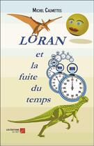 Couverture du livre « Loran et la fuite du temps » de Michel Calmettes aux éditions Editions Du Net