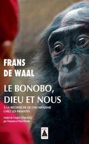 Couverture du livre « Le bonobo, Dieu et nous ; à la recherche de l'humanisme chez les primates » de Frans De Waal aux éditions Actes Sud